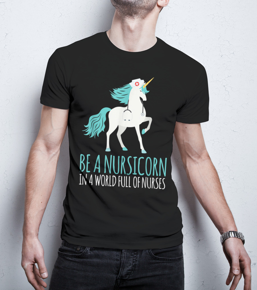 Be A Nursicorn In A World Full Of Nurses Unicorn Nurse Stethoscope Hat T-Shirt