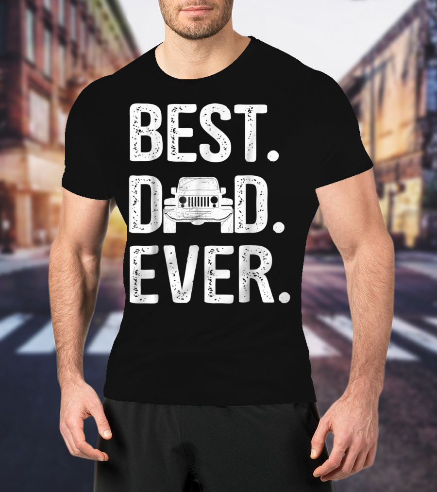 Best Dad Ever Jeep Father Love T-Shirt