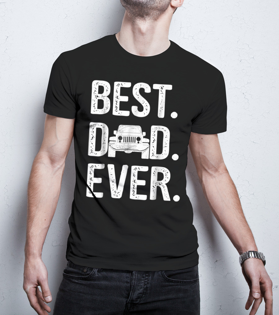 Best Dad Ever Jeep Father Love T-Shirt