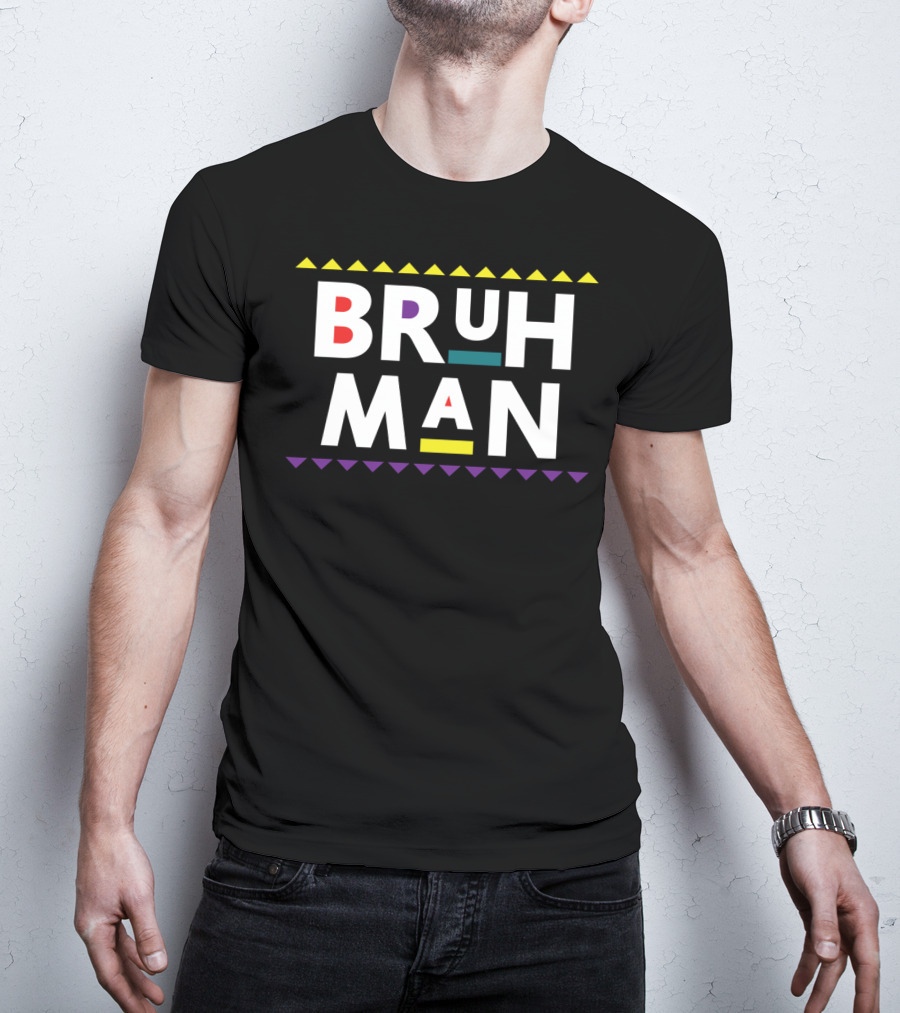 Bruh Man 90s TV Show Funny Damn T-Shirt