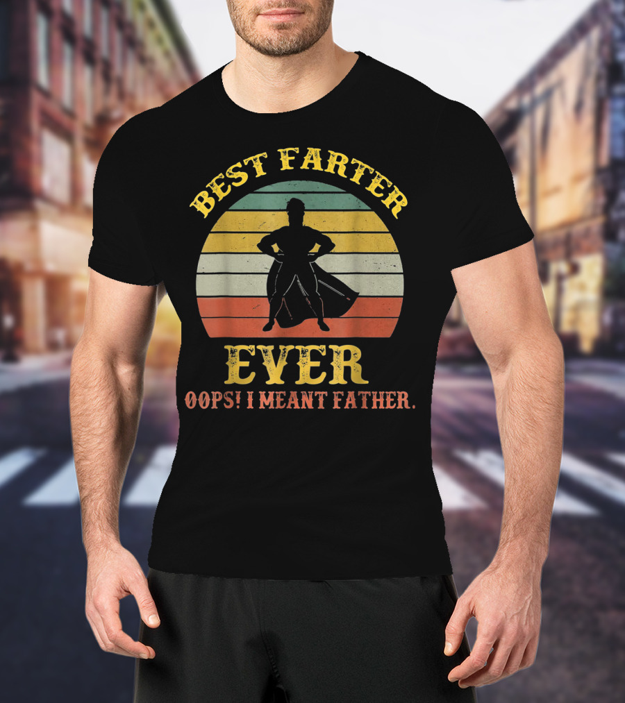 Best Farter Ever Oops I Meant Father Retro Silhouette Stripe T-Shirt