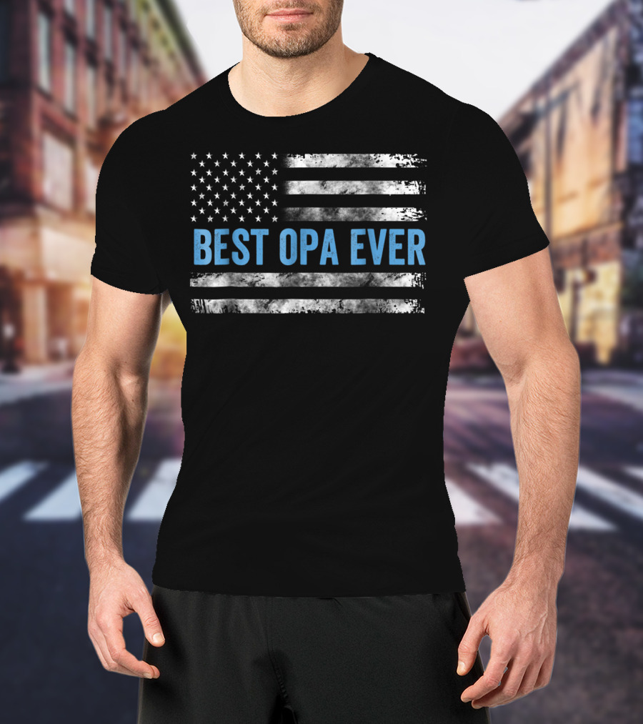 Best Opa Ever USA Flag Patriotic T-Shirt
