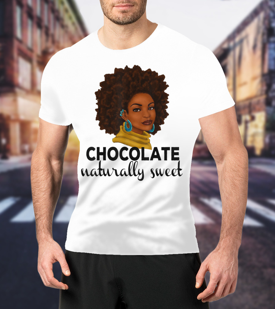 Chocolate Naturally Sweet Bold And Beautiful T-Shirt