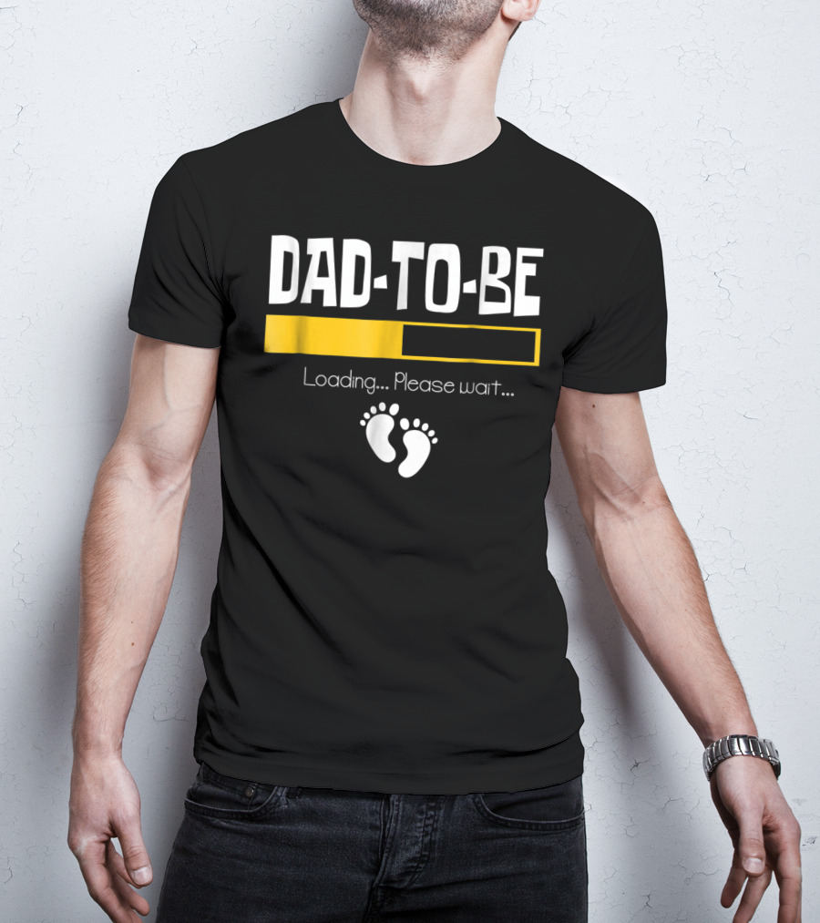 Dad To Be Loading Please Wait With Baby Feet T-Shirt