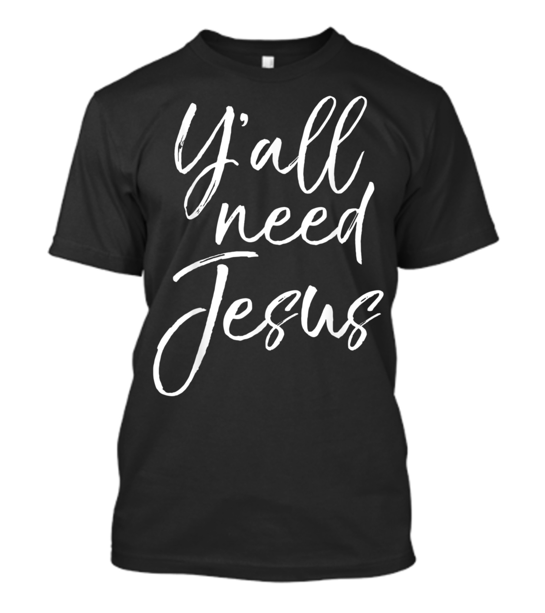 Y'all Need Jesus Cute Southern Christian Saying T-Shirt
