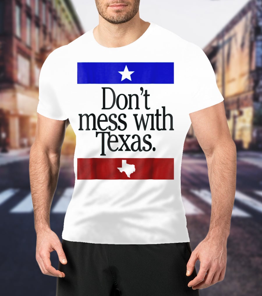 Don't Mess With Texas Star And Lone Star State Flag Colors T-Shirt