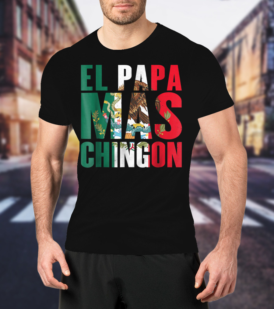 El Papa Mas Chingon Mexican Flag Colors Textured T-Shirt