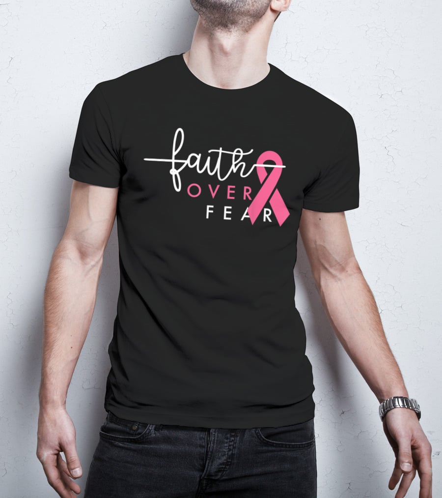 Faith Over Fear Pink Ribbon Breast Cancer Awareness T-Shirt