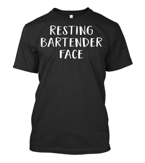 Resting Bartender Face Funny Bartending Phrase T-Shirt