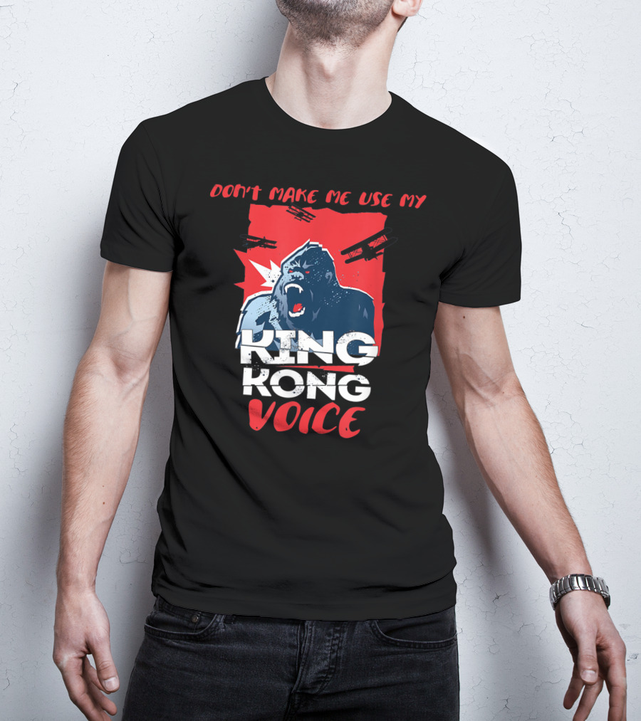 Funny Don't Make Me Use My King Kong Voice Planes Roaring T-Shirt