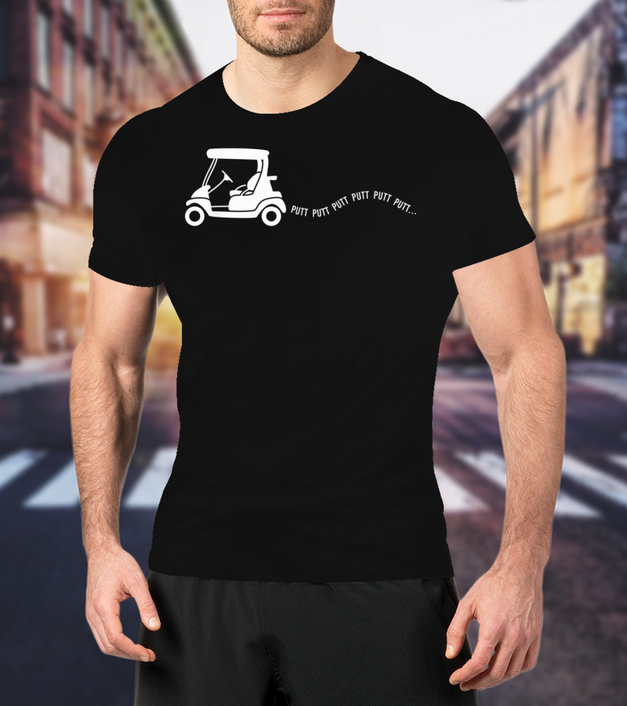 Putt Putt Putt Golf Cart Funny Golfing Joke Birthday T-Shirt