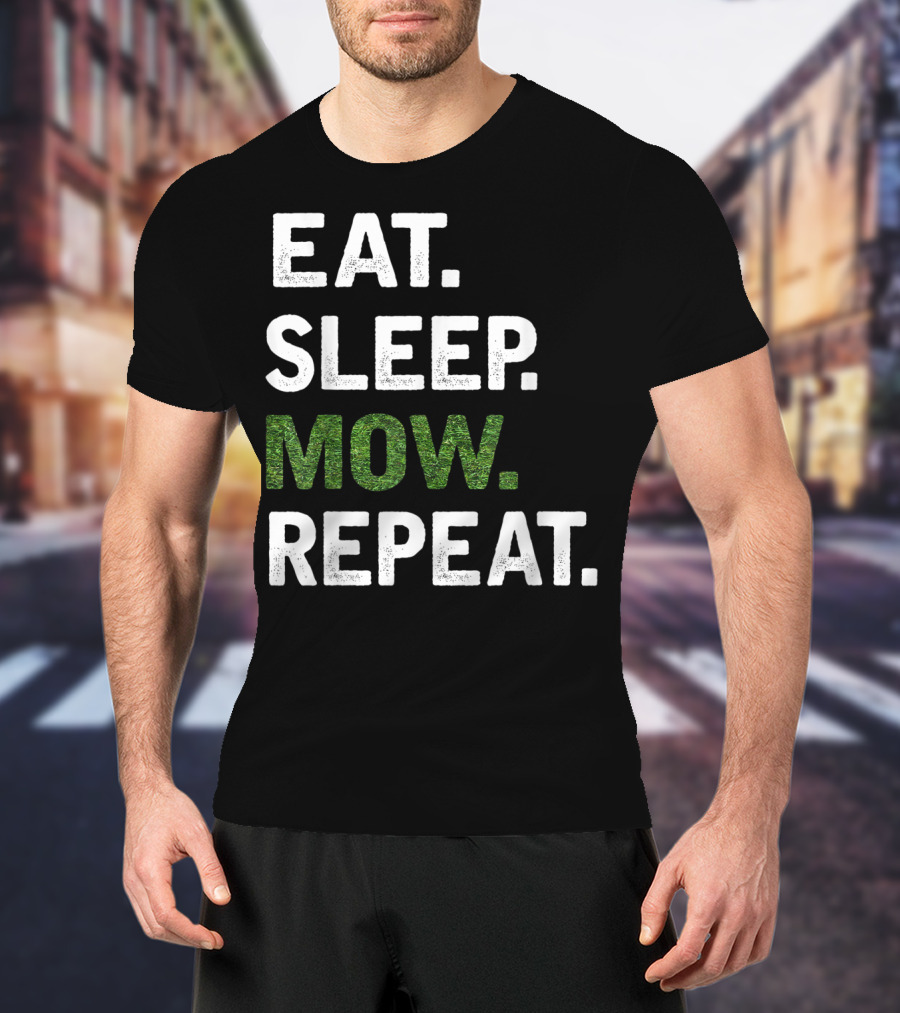 Eat Sleep Mow Repeat Funny Lawn Mowing Grass Cutting Mower Gard T-Shirt