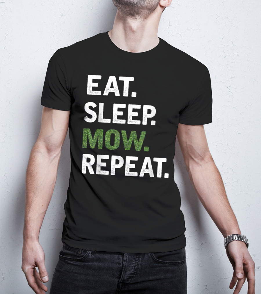 Eat Sleep Mow Repeat Funny Lawn Mowing Grass Cutting Mower Gard T-Shirt
