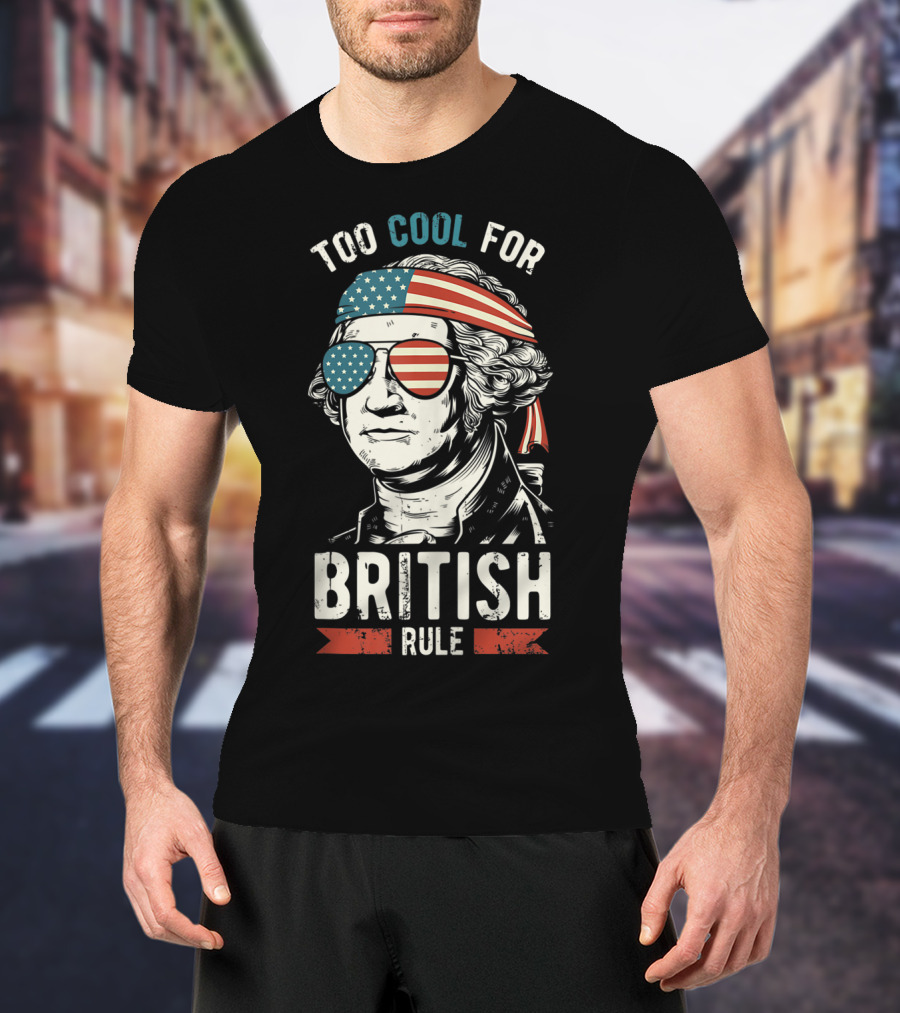 Too Cool For British Rule American Flag Sunglasses Bandana George Washington T-Shirt