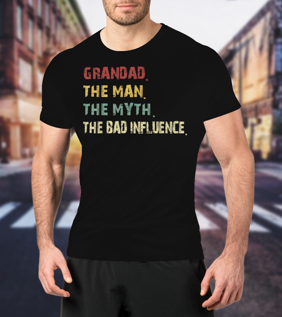 Grandad The Man The Myth The Bad Influence T-Shirt