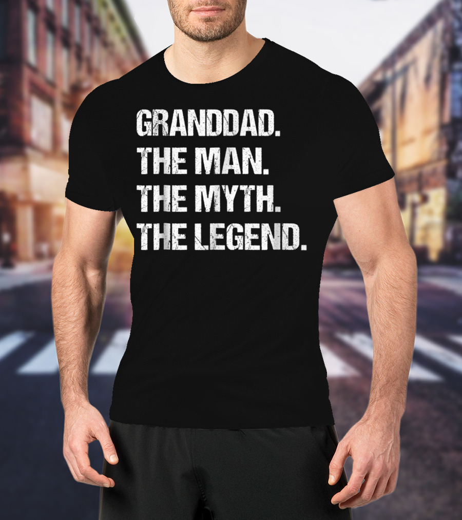 Granddad The Man The Myth The Legend Fathers T-Shirt