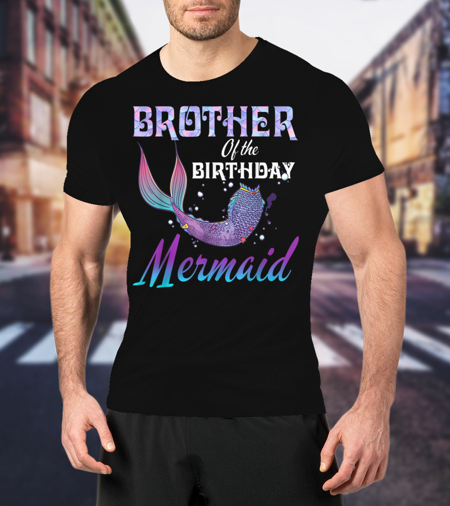 Brother Of The Birthday Mermaid T-Shirt