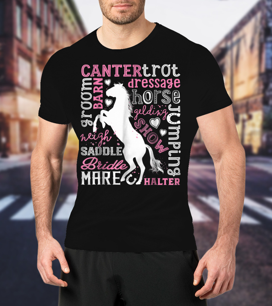 Horse Jumping Dressage Canter Trot Mare Bridle Saddle Halter Groom Barn Neigh Show Gelding T-Shirt