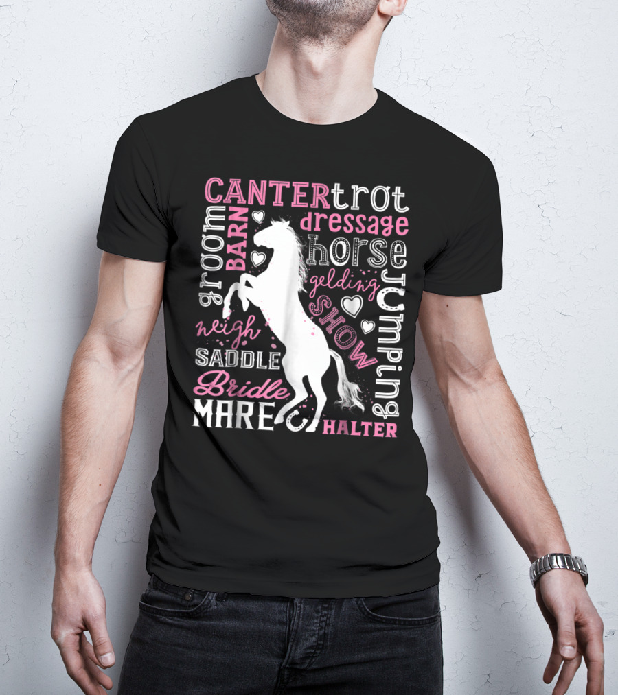 Horse Jumping Dressage Canter Trot Mare Bridle Saddle Halter Groom Barn Neigh Show Gelding T-Shirt