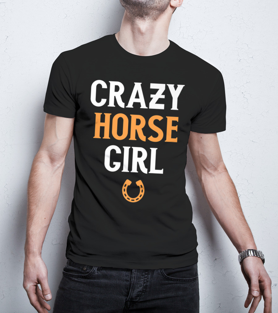 CRAZY HORSE GIRL Funny Horse Lover Horseshoe T-Shirt
