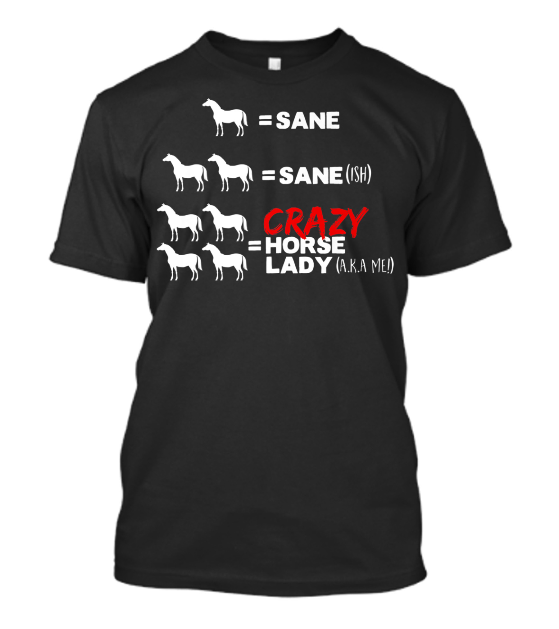 Horse Sane Crazy Horse Lady A.K.A Me Funny Horse T-Shirt