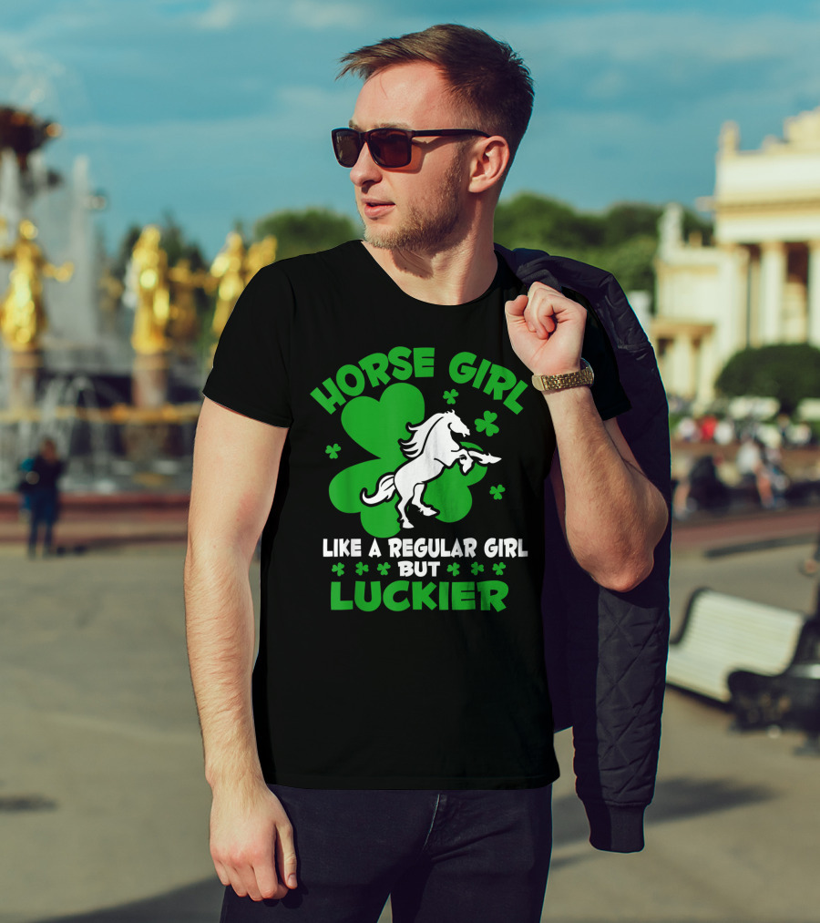 Horse Girl Like A Regular Girl But Luckier St Patrick's Day T-Shirt