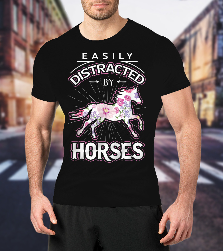 Easily Distracted By Horses Floral Design Horse Lover T-Shirt