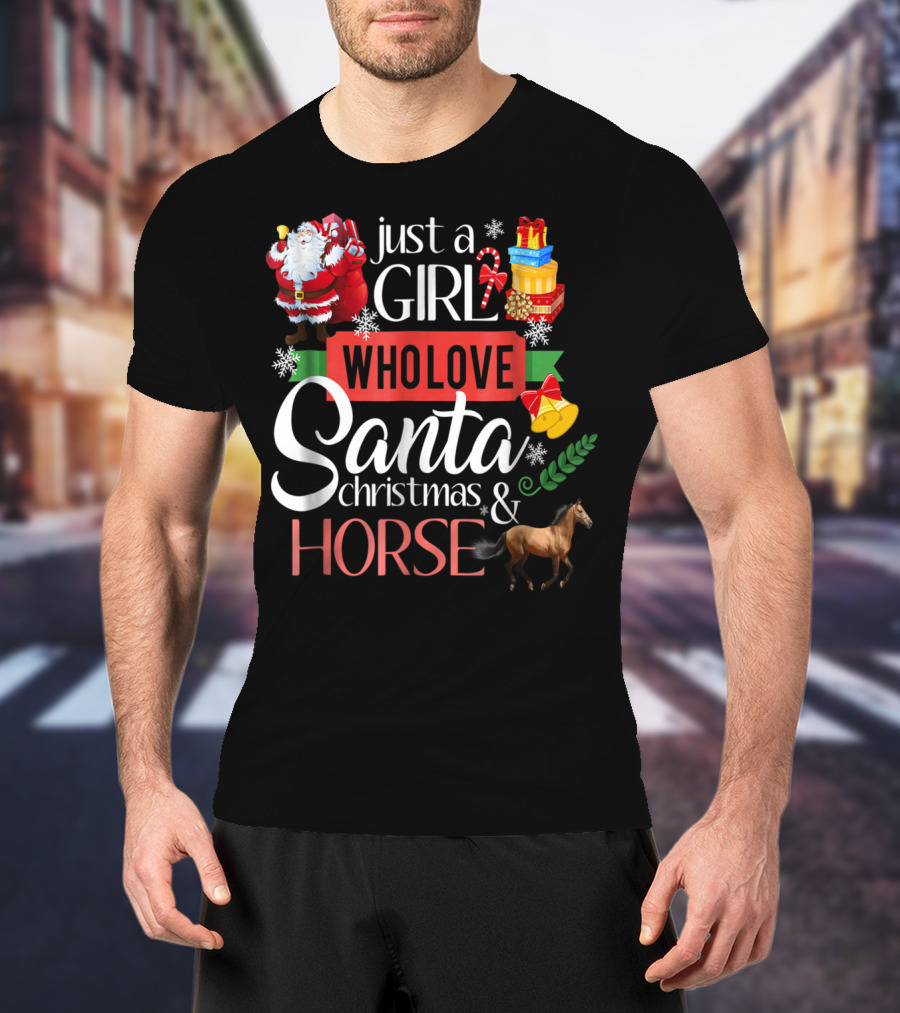 Just A Girl Who Loves Santa Christmas And Horse T-Shirt