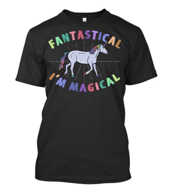 FANTASTICAL I'm MAGICAL Cute Unicorn For Horse Lovers Mystical Magical T-Shirt