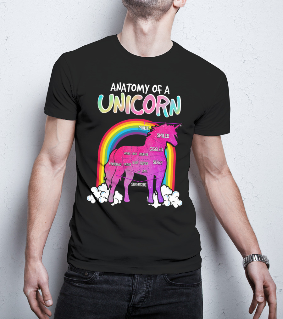 Anatomy Of A Unicorn Rainbows Magic Smiles Giggles Wishes Dreams Hopes Stars Superglue T-Shirt