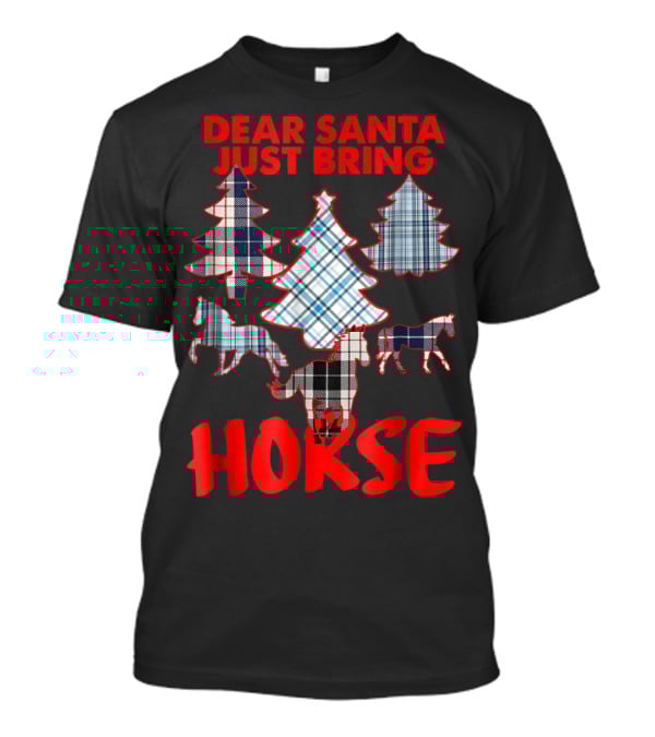 Dear Santa Just Bring Horse With Tartan Plaid Trees And Horse T-Shirt