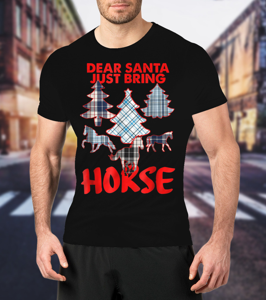 Dear Santa Just Bring Horse With Tartan Plaid Trees And Horse T-Shirt