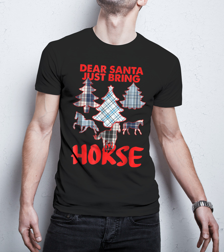 Dear Santa Just Bring Horse With Tartan Plaid Trees And Horse T-Shirt