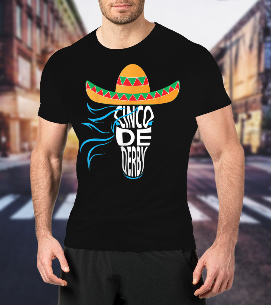 Cinco De Derby Sombrero Mexican Hat Horse T-Shirt