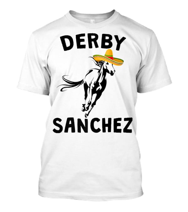 Derby Sanchez Kentucky Horse Race Mexican Sombrero T-Shirt