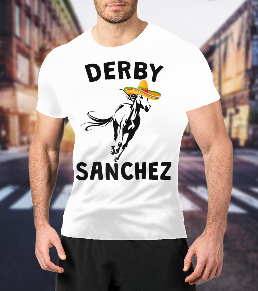 Derby Sanchez Kentucky Horse Race Mexican Sombrero T-Shirt