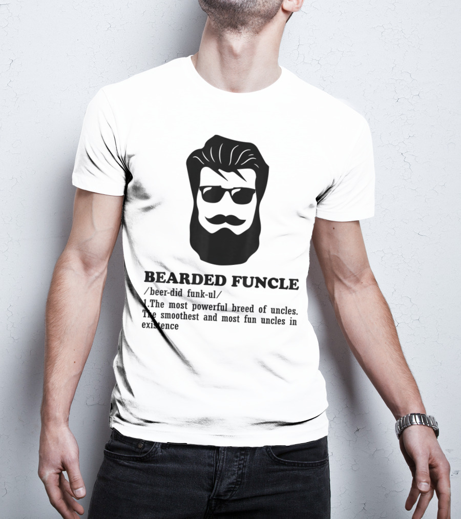Bearded Funcle Definition Funny Uncle Most Powerful Breed Smoothest And Most Fun T-Shirt