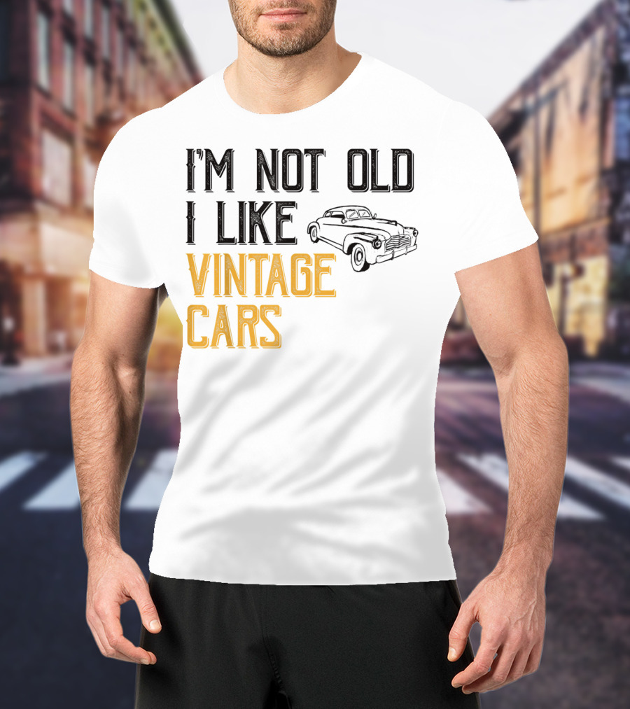 I'm Not Old I Like Vintage Cars Classic Car Men K1 T-Shirt