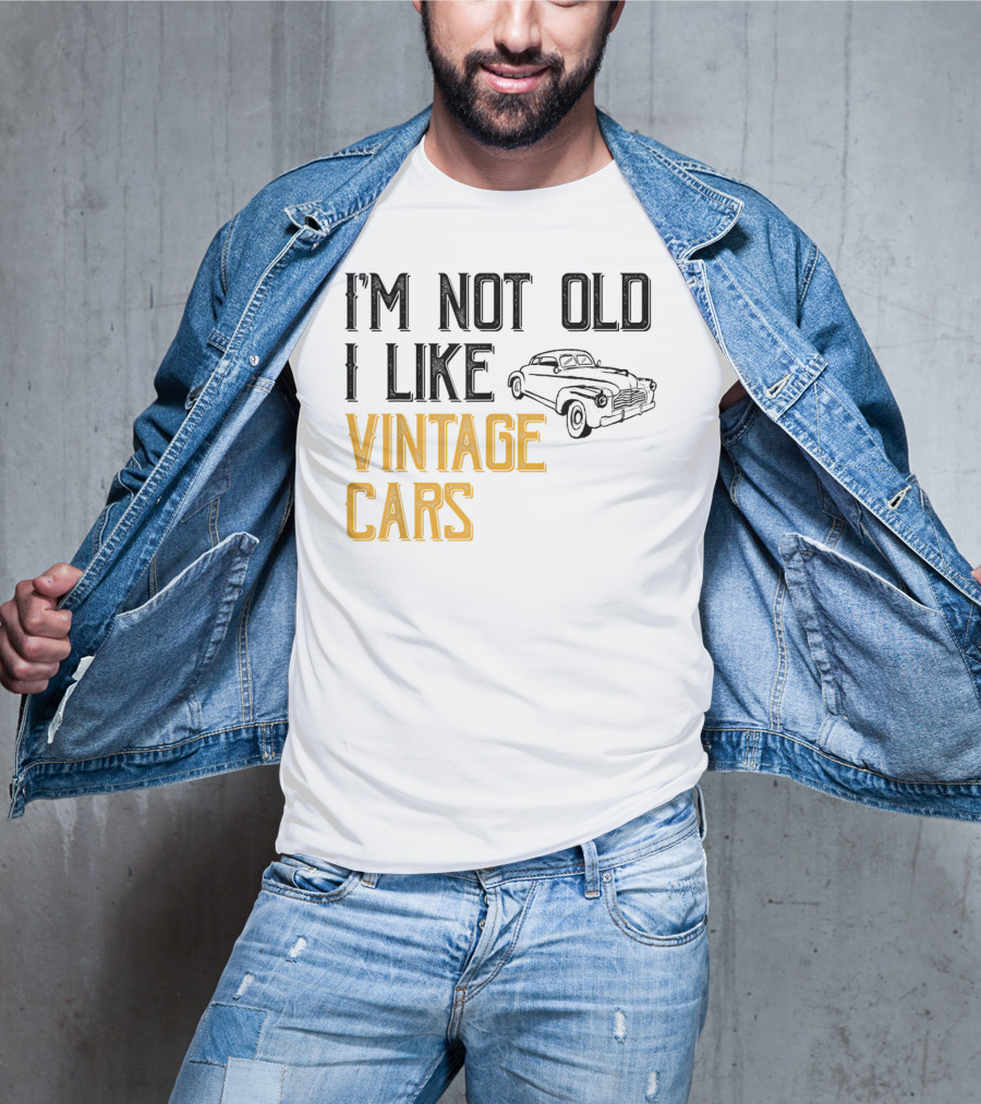 I'm Not Old I Like Vintage Cars Classic Car Men K1 T-Shirt