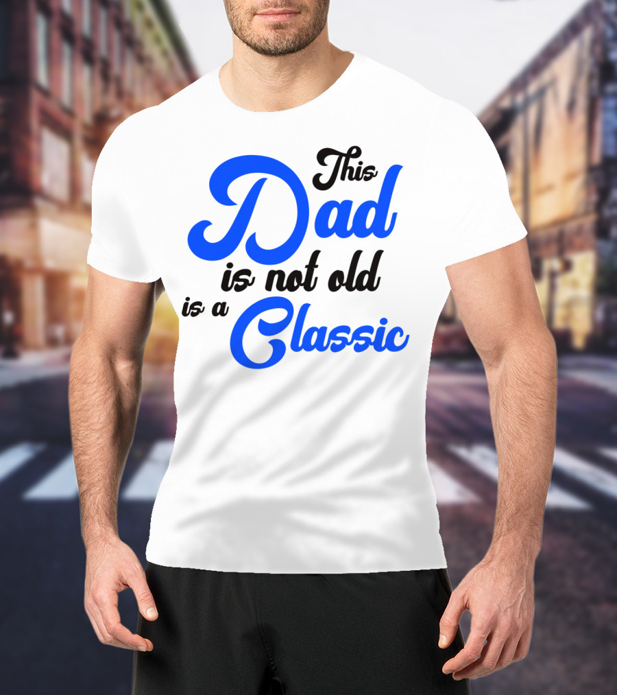 This Dad Is Not Old Is A Classic Car Men T-Shirt
