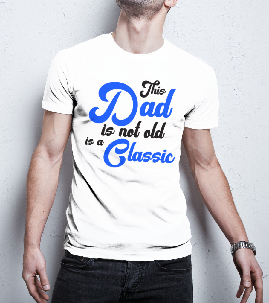 This Dad Is Not Old Is A Classic Car Men T-Shirt
