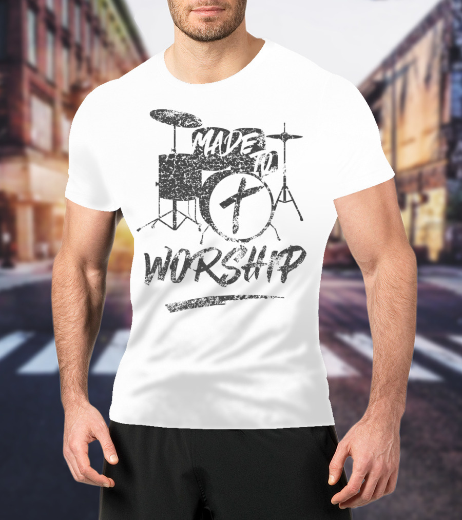 Made To Worship Christian Drummer Faith Drum Kit T-Shirt