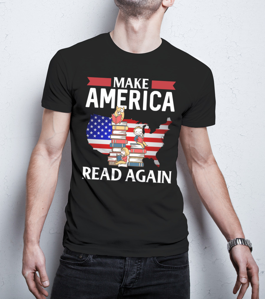 Make America Read Again Books Novels Readers With USA Flag And Stack Of Books T-Shirt