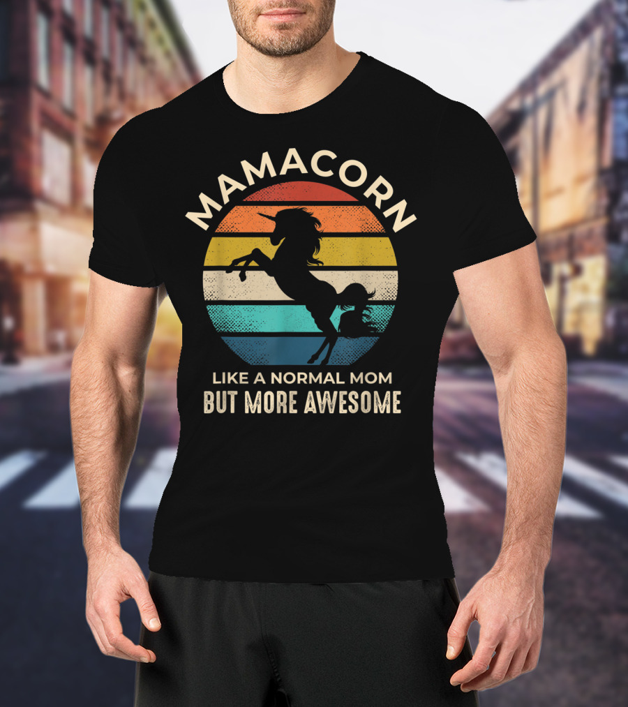 Mamacorn Like A Normal Mom But More Awesome Unicorn Retro Sunset T-Shirt