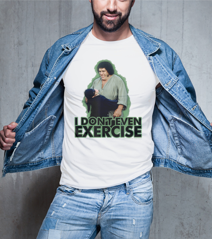 Princess Bride Fezzik I Don't Even Exercise T-Shirt