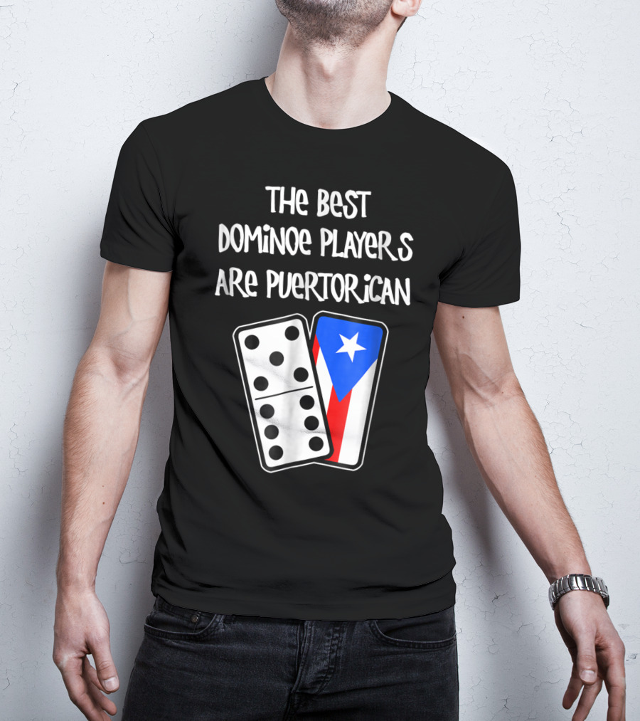 The Best Domino Players Are Puerto Rican T-Shirt