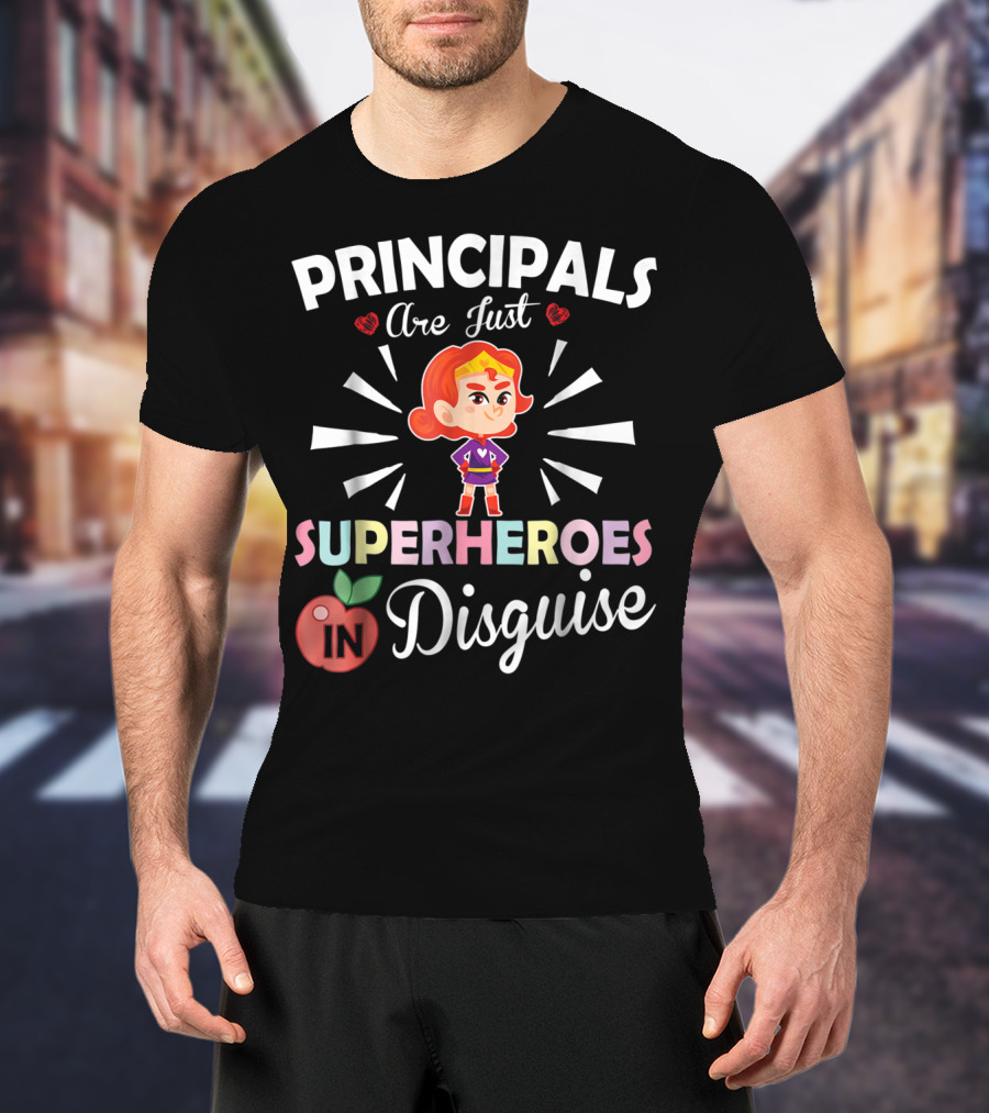 Principals Are Just Superheroes In Disguise T-Shirt