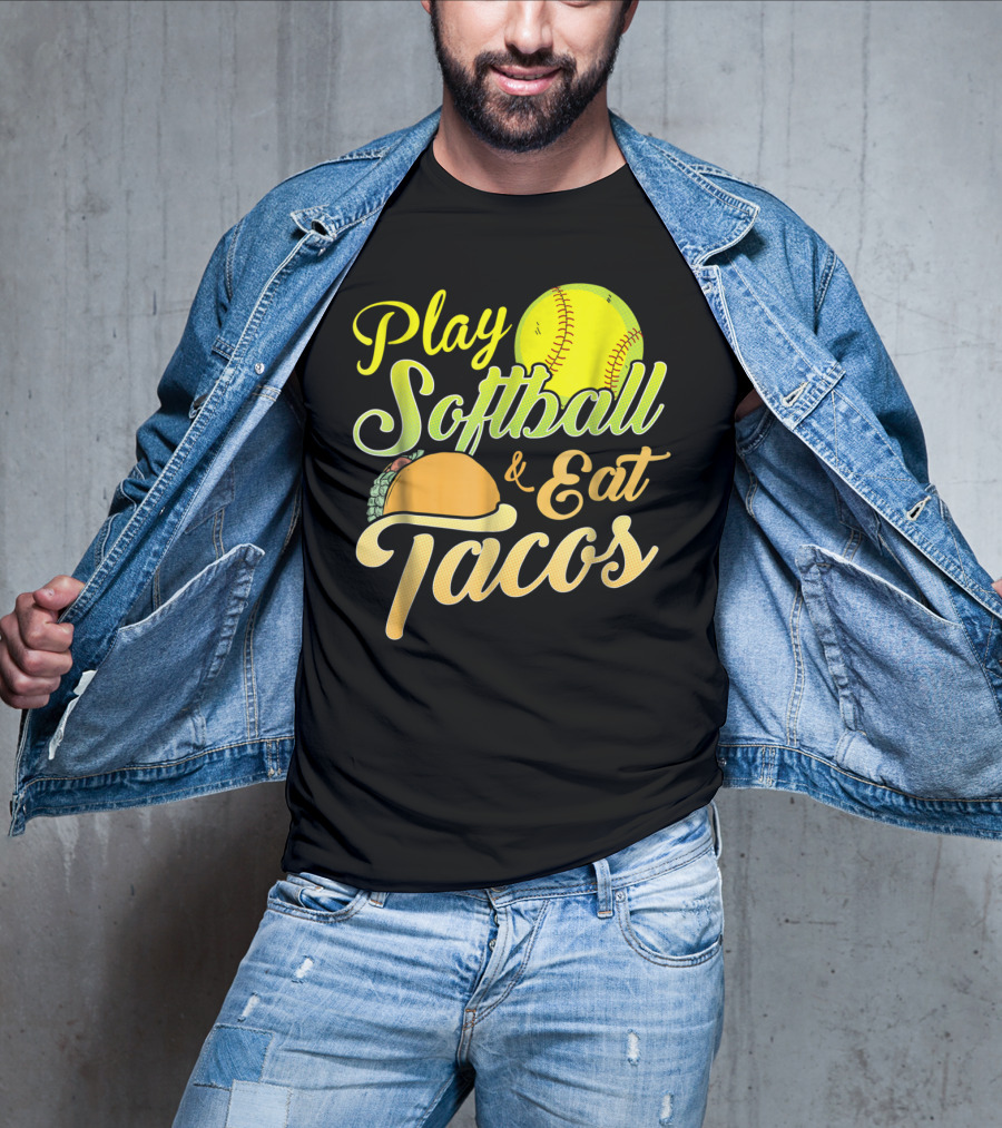 Play Softball And Eat Tacos T-Shirt