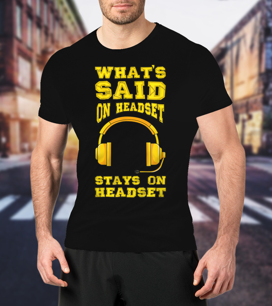 What's Said On Headset Stays On Headset Stage Manager Theater Musical Pun T-Shirt