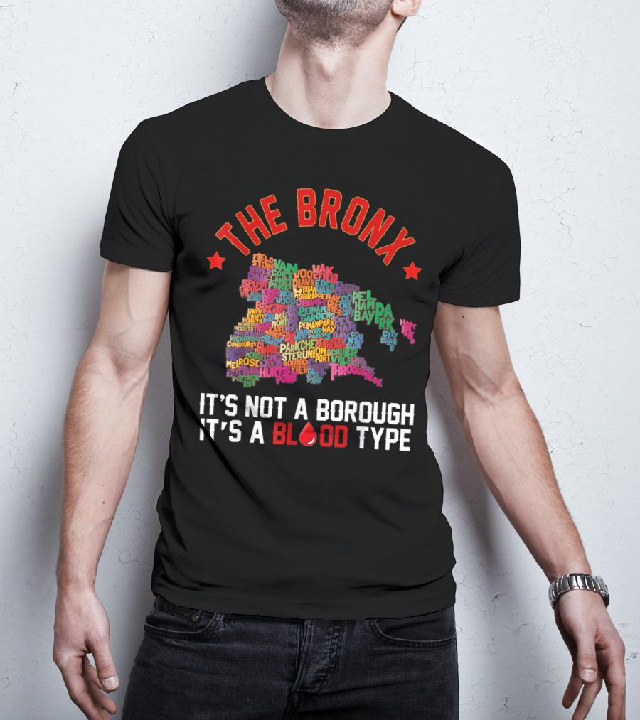 The Bronx It's Not A Borough It's A Blood Type Map Typography T-Shirt